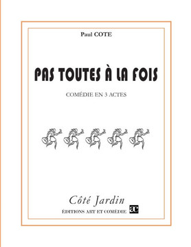 Pas toutes ? la fois: Com?die en trois actes