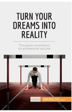 Turn Your Dreams into Reality: The power of ambition for professional success