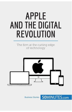 Apple and the Digital Revolution: The firm at the cutting edge of technology