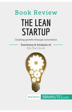 Book Review: The Lean Startup by Eric Ries: Creating growth through innovation Book Review: The Lean Startup by Eric Ries: Creating growth through innovation