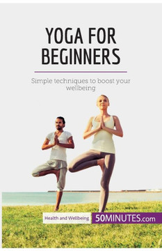 Yoga for Beginners: Simple techniques to boost your wellbeing