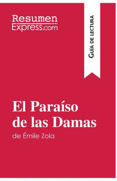 El Para?so de las Damas de ?mile Zola (Gu?a de lectura): Resumen y an?lisis completo