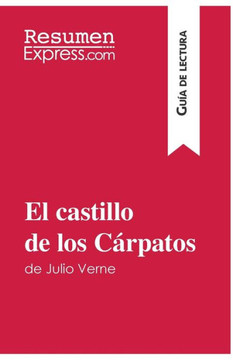 El castillo de los C?rpatos de Julio Verne (Gu?a de lectura): Resumen y an?lisis completo