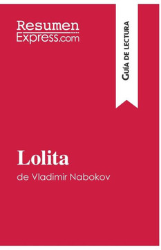 Lolita de Vladimir Nabokov (Gu?a de lectura): Resumen y an?lisis completo