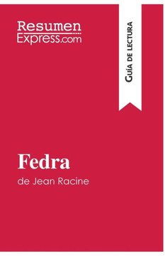 Fedra de Jean Racine (Gu?a de lectura): Resumen y an?lisis completo