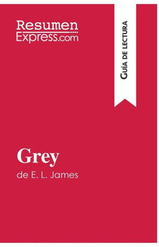 Grey de E. L. James (Gu?a de lectura): Resumen y an?lisis completo