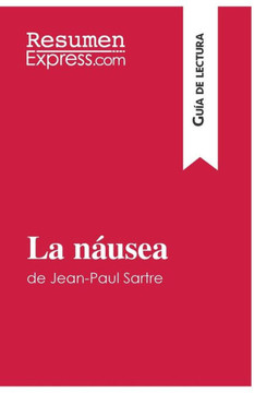 La n?usea de Jean-Paul Sartre (Gu?a de lectura): Resumen y an?lisis completo