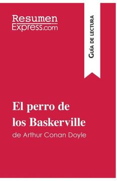 El perro de los Baskerville de Arthur Conan Doyle (Gu?a de lectura): Resumen y an?lisis completo