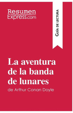 La aventura de la banda de lunares de Arthur Conan Doyle (Gu?a de lectura): Resumen y an?lisis completo