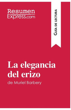 La elegancia del erizo de Muriel Barbery (Gu?a de lectura): Resumen y an?lsis completo