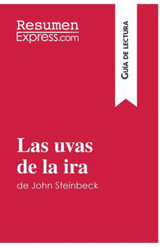 Las uvas de la ira de John Steinbeck (Gu?a de lectura): Resumen y an?lisis completo