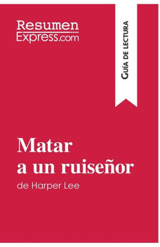 Matar a un ruise?or de Harper Lee (Gu?a de lectura): Resumen y an?lisis completo