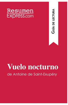 Vuelo nocturno de Antoine de Saint-Exup?ry (Gu?a de lectura): Resumen y an?lisis completo