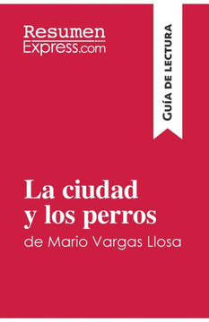 La ciudad y los perros de Mario Vargas Llosa (Gu?a de lectura): Resumen y an?lisis completo La ciudad y los perros de Mario Vargas Llosa (Gu?a de lectura): Resumen y an?lisis completo