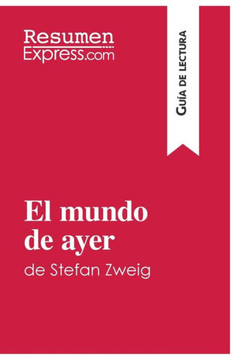 El mundo de ayer de Stefan Zweig (Gu?a de lectura): Resumen y an?lisis completo