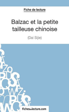 Balzac et la petite tailleuse chinoise de Dai Sijie (Fiche de lecture): Analyse compl?te de l'oeuvre