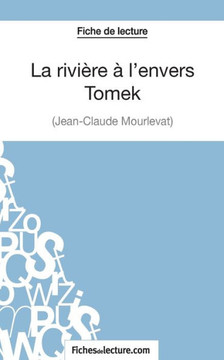 La rivi?re ? l'envers - Tomek de Jean-Claude Mourlevat (Fiche de lecture): Analyse compl?te de l'oeuvre