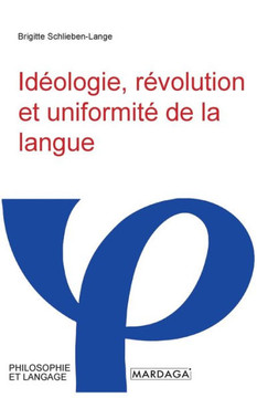 Id?ologie, r?volution et uniformit? de la langue