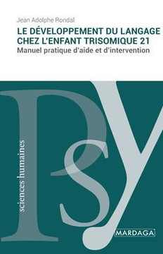 Le d?veloppement du langage chez l'enfant trisomique 21: Manuel pratique d'aide et d'intervention