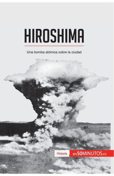 Hiroshima: Una bomba at?mica sobre la ciudad