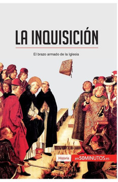 La Inquisici?n: El brazo armado de la Iglesia