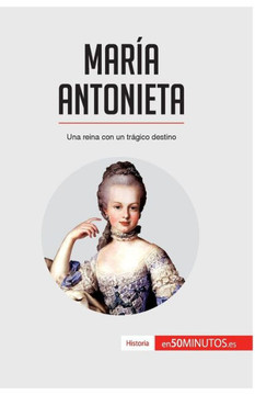 Mar?a Antonieta: Una reina con un tr?gico destino Mar?a Antonieta: Una reina con un tr?gico destino