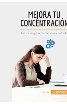Mejora tu concentraci?n: Las claves para mantenerse centrado