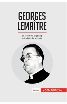 Georges Lema?tre: La teor?a del Big Bang y el origen del universo