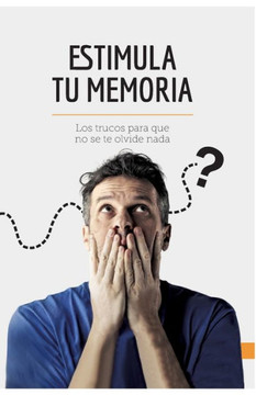 Estimula tu memoria: Los trucos para que no se te olvide nada Estimula tu memoria: Los trucos para que no se te olvide nada