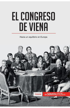 El Congreso de Viena: Hacia un equilibrio en Europa El Congreso de Viena: Hacia un equilibrio en Europa