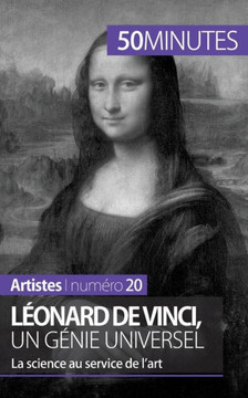 L?onard de Vinci, un g?nie universel: La science au service de l'art