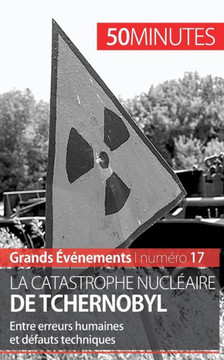 La catastrophe nucl?aire de Tchernobyl: Entre erreurs humaines et d?fauts techniques