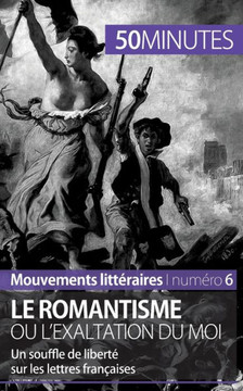 Le romantisme ou l'exaltation du moi: Un souffle de libert? sur les lettres fran?aises