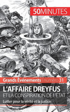 L'affaire Dreyfus et la conspiration de l'?tat: Lutter pour la v?rit? et la justice