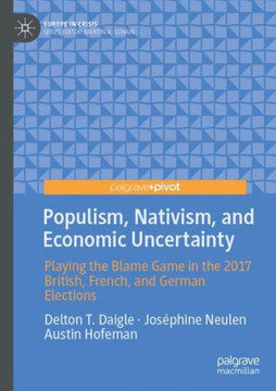 Populism, Nativism, and Economic Uncertainty: Playing the Blame Game in the 2017 British, French, and German Elections