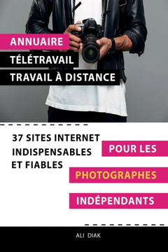 Annuaire t?l?travail travail ? distance pour les Photographes ind?pendants: 37 sites internet indispensables et fiables