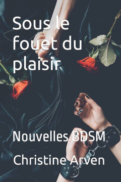 Sous le fouet du plaisir: Nouvelles BDSM