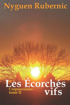 Les ?corch?s vifs: Cr?pusculaire - tome 2 Les ?corch?s vifs: Cr?pusculaire - tome 2