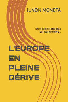 L'Europe En Pleine D?rive: Il faut ?liminer tous ceux qui nous ?liminent...