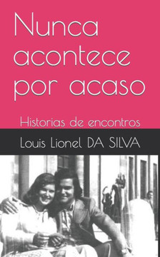 Nunca acontece por acaso: Historias de encontros