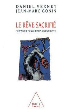 Dream Sacrificed: A Chronicle of the Yugoslav Wars / Le R?ve sacrifi? Chronique des guerres yougoslaves