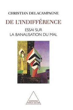 Of Indifference: An Essay on the Banalization of Good and Evil / De l'indiff?rence: Essai sur la banalisation du bien et du mal