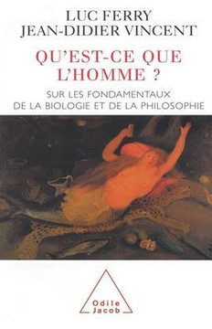 What Is Man ?: Regarding the Foundations of Biology and Philosophy / Qu'est-ce que l'homme ?: Sur les fondamentaux de la biologie et