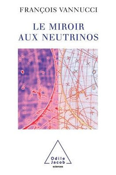 Neutrinos and the Looking-Glass / Le Miroir aux neutrinos