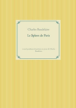 Le Spleen De Paris: Recueil Posthume De Poã¨Mes En Prose De Charles Baudelaire (French Edition)