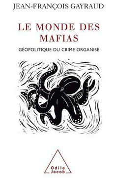 World of Mafias: Geopolitics and Organised Crime / Le Monde des mafias: G?opolitique du crime organis?