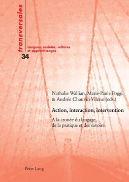 Action, interaction, intervention: A la crois?e du langage, de la pratique et des savoirs