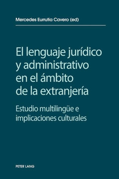 El lenguaje jur?dico y administrativo en el ?mbito de la extranjer?a: Estudio multilinguee e implicaciones socioculturales