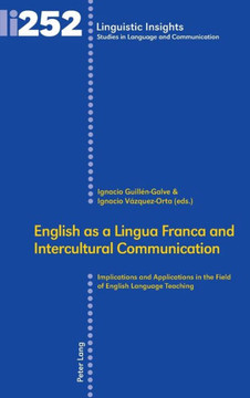 English as a Lingua Franca and Intercultural Communication: Implications and Applications in the Field of English Language Teaching
