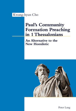 Paul's Community Formation Preaching in 1 Thessalonians: An Alternative to the New Homiletic